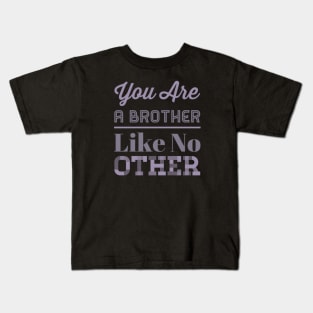 You are a brother like no other Kids T-Shirt